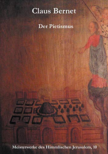 Der Pietismus: Meisterwerke des Himmlischen Jerusalem, 10
